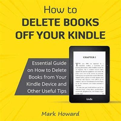 How to Delete Books from Kindle: A Journey Through Digital Decluttering and the Art of Letting Go